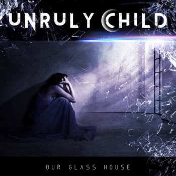CD Unruly Child: Our Glass House
