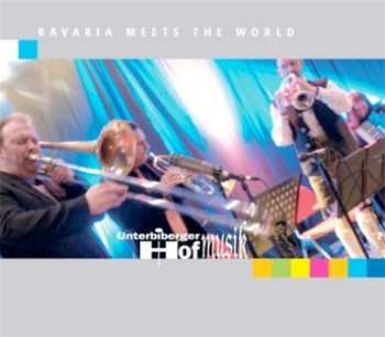 Album Unterbiberger Hofmusik: Bavaria Meets The World (Live)