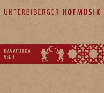 CD Unterbiberger Hofmusik: Bavaturka Vol. II
