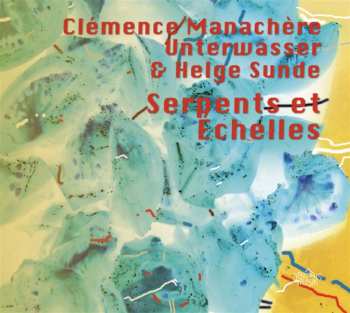 CD Unterwasser & Helge Sunde Clémence Manachère: Serpents Et Echelles