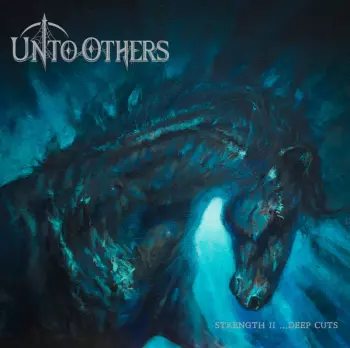 Unto Others: Strength II ...Deep Cuts