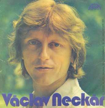 SP Václav Neckář: Co Je To Svět / Říkáš Mi, Zapomeň