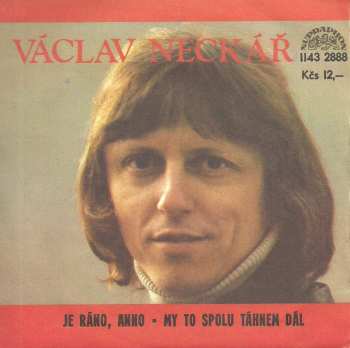 SP Václav Neckář: Je Ráno, Anno • My To Spolu Táhnem Dál