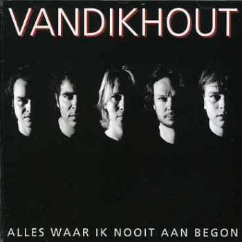 CD Van Dik Hout: Alles Waar Ik Nooit Aan Begon