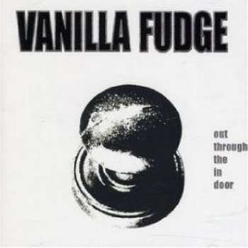 CD Vanilla Fudge: Out Through The In Door