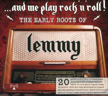 CD Various: ... And We Play Rock'n'Roll! (The Early Roots Of Lemmy)
