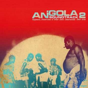 CD Various: Angola Soundtrack 2 - Hypnosis, Distortion & Other Innovations 1969 - 1978