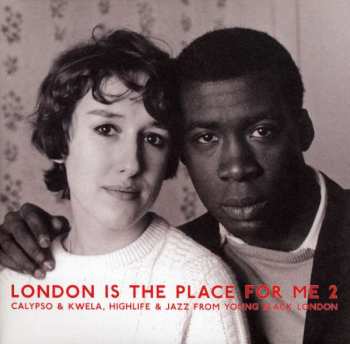 2LP Various: London Is The Place For Me 2: Calypso & Kwela, Highlife & Jazz From Young Black London