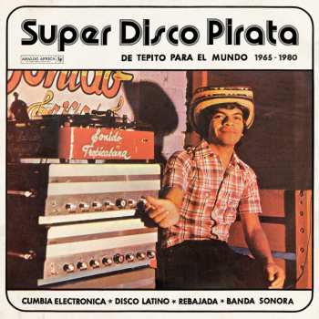 CD Various: Super Disco Pirata - De Tepito Para El Mundo 1965​-​1980