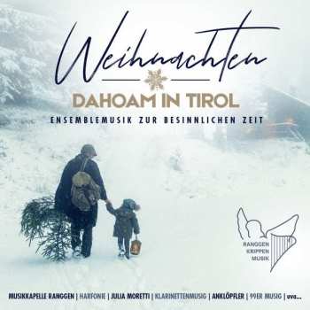 CD Various: Weihnachten Dahoam In Tirol: Ensemblemusik Zur Besinnlichen Zeit