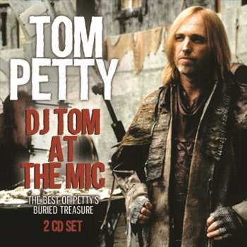 2CD Various: DJ Tom At The Mic: The Best Of Petty's Buried Treasure
