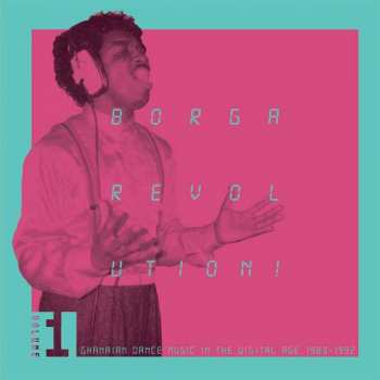 2LP Various: Borga Revolution! Ghanaian Dance Music In The Digital Age, 1983-1992