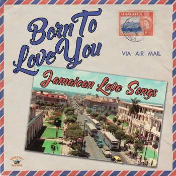 CD Various: Born to Love You: Jamaican Love Songs