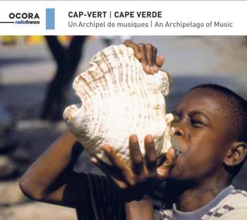 Album Various: Cap-Vert (Un Archipel De Musiques) = Cape Verde (An Archipelago Of Music)