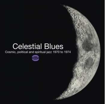 CD Various: Celestial Blues (Cosmic, Political And Spiritual Jazz 1970 To 1974)