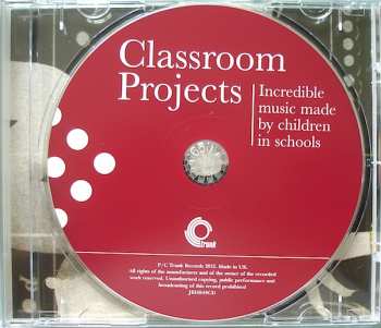 CD Various: Classroom Projects - Incredible Music Made By Children In Schools