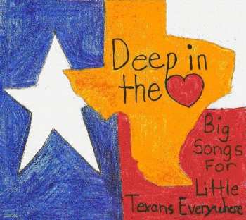 Album Various: Deep In The Heart - Big Songs For Little Texans Everywhere