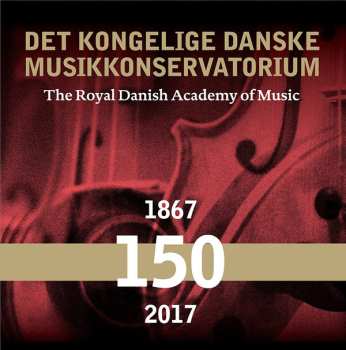 Album Various: Det Kongelige Danske Musikkonservatorium (The Royal Danish Academy of Music 150 years)