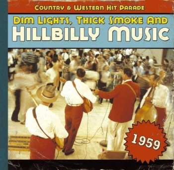 Album Various: Dim Lights Thick Smoke & Hillbilly Music - Country & Western Hit Parade - 1959