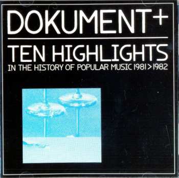 CD Various: Dokument+ Ten Highlights (In The History Of Popular Music 1981 > 1982)