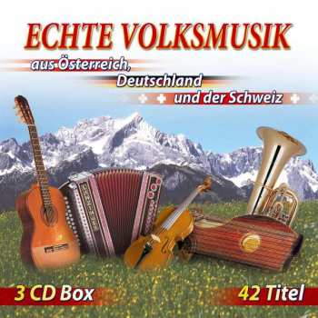 3CD Various: Echte Volksmusik Aus Österreich, Deutschland Und Der Schweiz