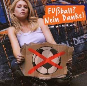 Album Various: Fussball? Nein Danke! Lieber Gute Musik Hören! 
