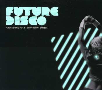 Album Various: Future Disco Vol.5 - Downtown Express