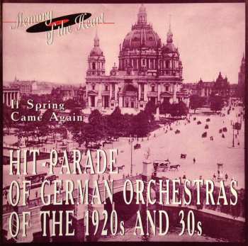 Album Various: Hit-Parade Of German Orchestras Of The 1920s And 30s: If Spring Came Again