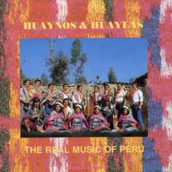 CD Various: Huaynos & Huaylas - The Real Music Of Peru