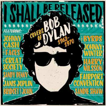 CD Various: I Shall Be Released: Covers Of Bob Dylan 1963 - 1970