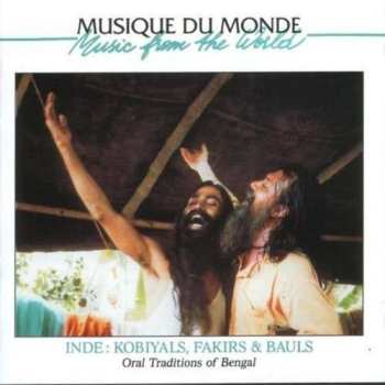 CD Various: Inde: Kobiyals, Fakirs & Bauls - Oral Traditions Of Bengal