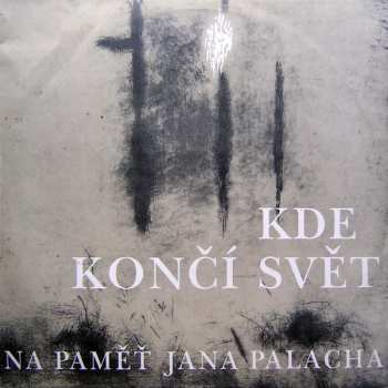 LP Various: Kde Končí Svět (Na Paměť Jana Palacha)