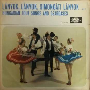Album Various: Lányok, Lányok, Simongáti Lányok... / Hungarian Folk Songs And Czardases