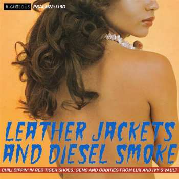 2CD Various: Leather Jackets And Diesel Smoke (Chili Dippin’ In Red Tiger Shoes: Gems And Oddities From Lux And Ivy’s Vault)