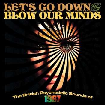 3CD/Caja Various: Let's Go Down And Blow Our Minds: The British Psychedelic Sounds Of 1967