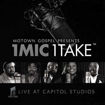 Album Various: Motown Gospel Presents: 1 Mic 1 Take (Live At Capitol Studios)