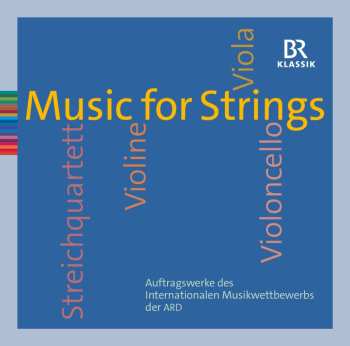 CD Various: Music For Strings: Auftragswerke Des Internationalen Musikwettbewerbs Der ARD