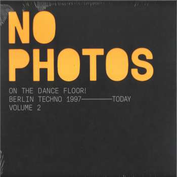 2LP Various: No Photos On The Dancefloor! Berlin Techno 2007-Today (Volume 2)