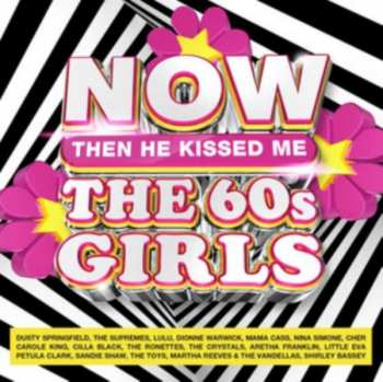 4CD Various: NOW The 60s Girls: Then He Kissed Me