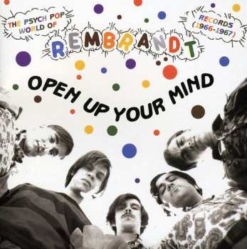 Album Various: Open Up Your Mind (The Psych Pop World Of Rembrandt Records (1966-1967))