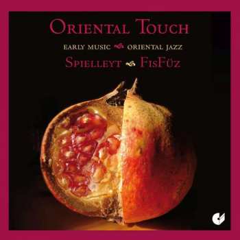 CD Freiburger Spielleyt: Oriental Touch - Early Music Meets Oriental Jazz