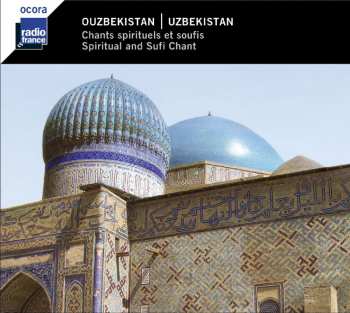Album Various: Ouzbékistan: Chants Spirituels Et Soufis = Uzbekistan: Spiritual And Sufi Chant