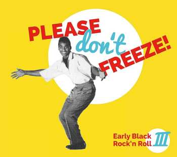 CD Various: Please Don't Freeze - Early Black Rock'n Roll III