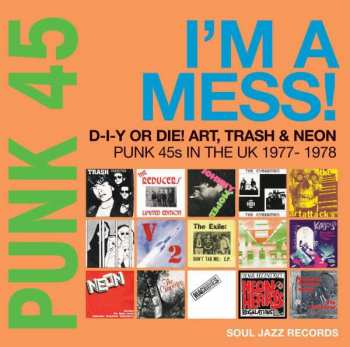 CD Various: Punk 45: I'm A Mess! D-I-Y Or Die! Art, Trash & Neon – Punk 45s In The UK 1977-1978