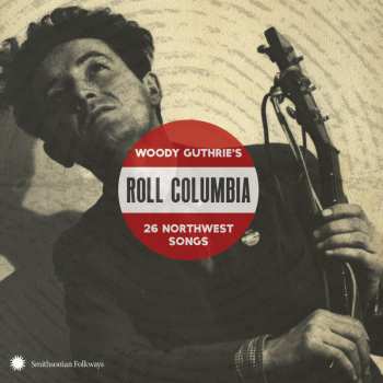 2CD Various: Roll Columbia: Woody Guthrie's 26 Northwest Songs