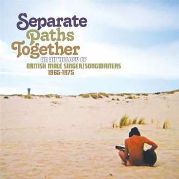 3CD Various: Separate Paths Together An Anthology Of British Male Singer / Songwriters 1965-1975