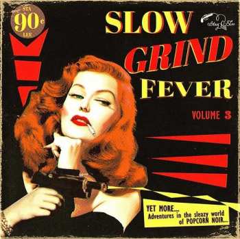 LP Various: Slow Grind Fever Volume 3 - YET MORE... Adventures In The Sleazy World Of POPCORN NOIR...