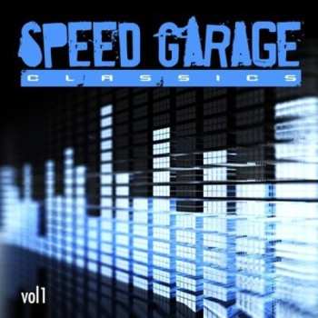 Album Various: Speed Garage Classics Volume 1: The Underground Sound Of Speed Garage