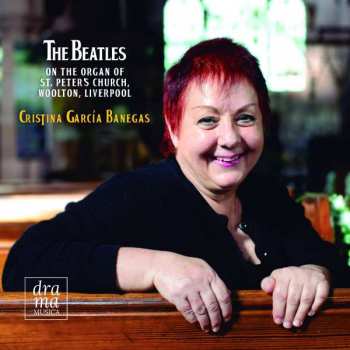 CD Cristina Garcia Banegas: The Beatles On The Organ Of St. Peter's Church, Woolton, Liverpool
