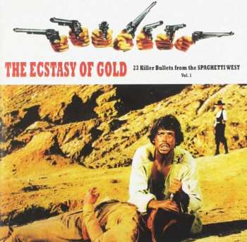 CD Various: The Ecstasy Of Gold: 23 Killer Bullets From The Spaghetti West (Vol. 1)